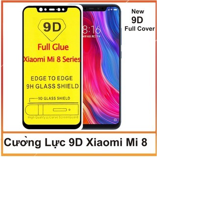Kính cường lực 9D cho Xiaomi Mi 8,Mi 8 Pro Mi 8 Lite, Mi 8 SE, Mi8 SE Full màn hình cao cấp