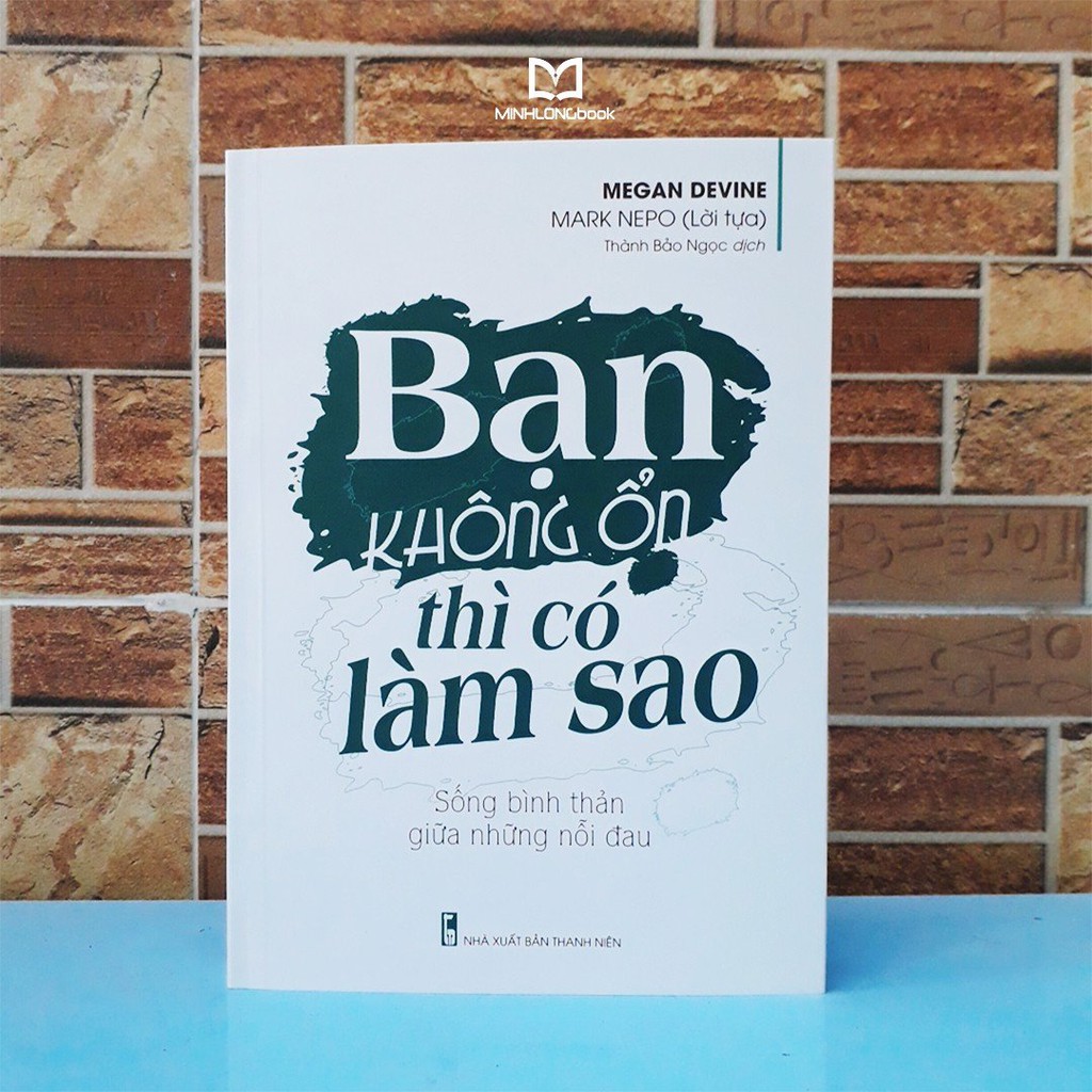 Sách: Bạn Không Ổn Thì Có Làm Sao – Sống Bình Thản Giữa Những Nỗi Đau