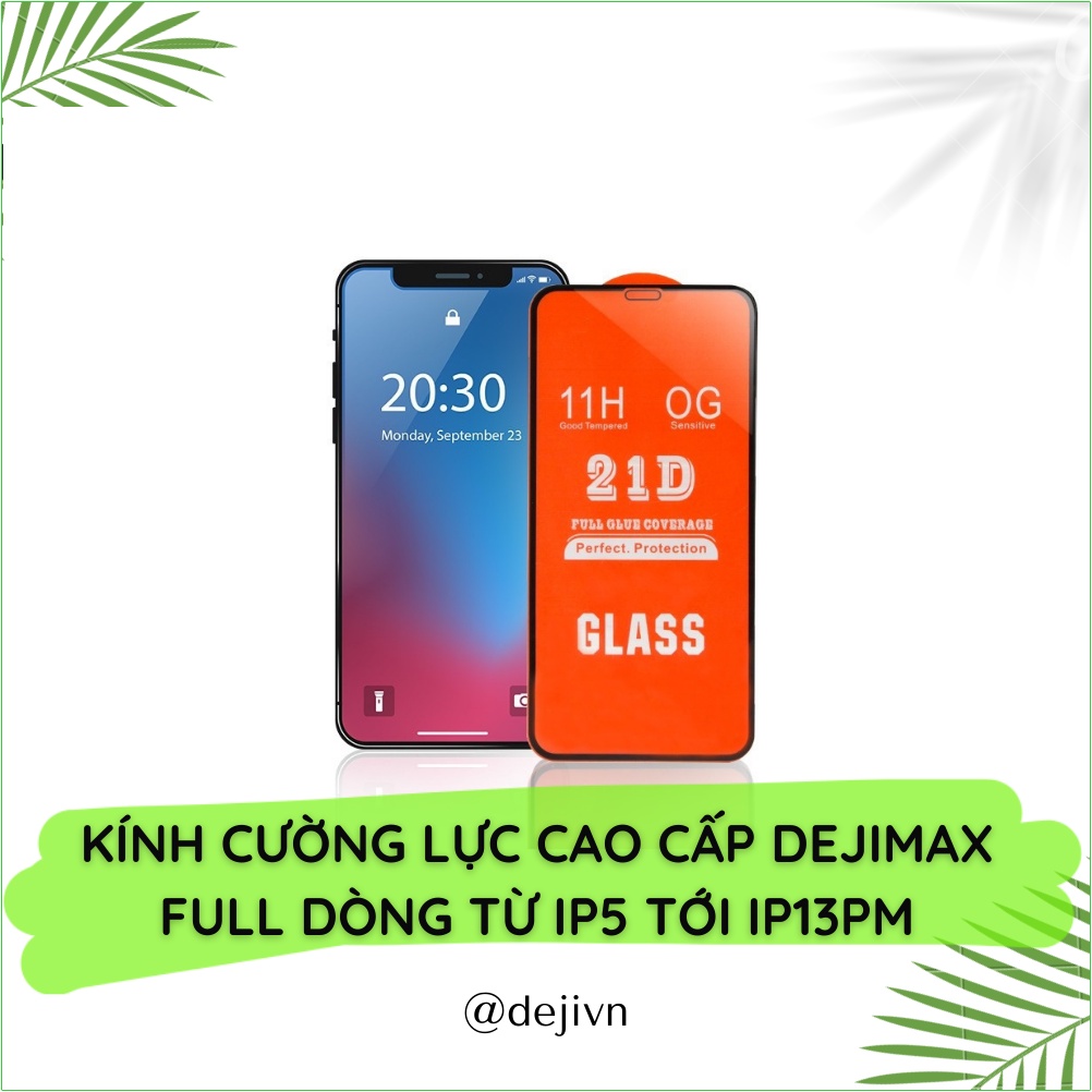 Kính cường lực iphone full màn 21D cao cấp Dejimax full dòng từ iphone 5 tới iphone 13 Pro Max