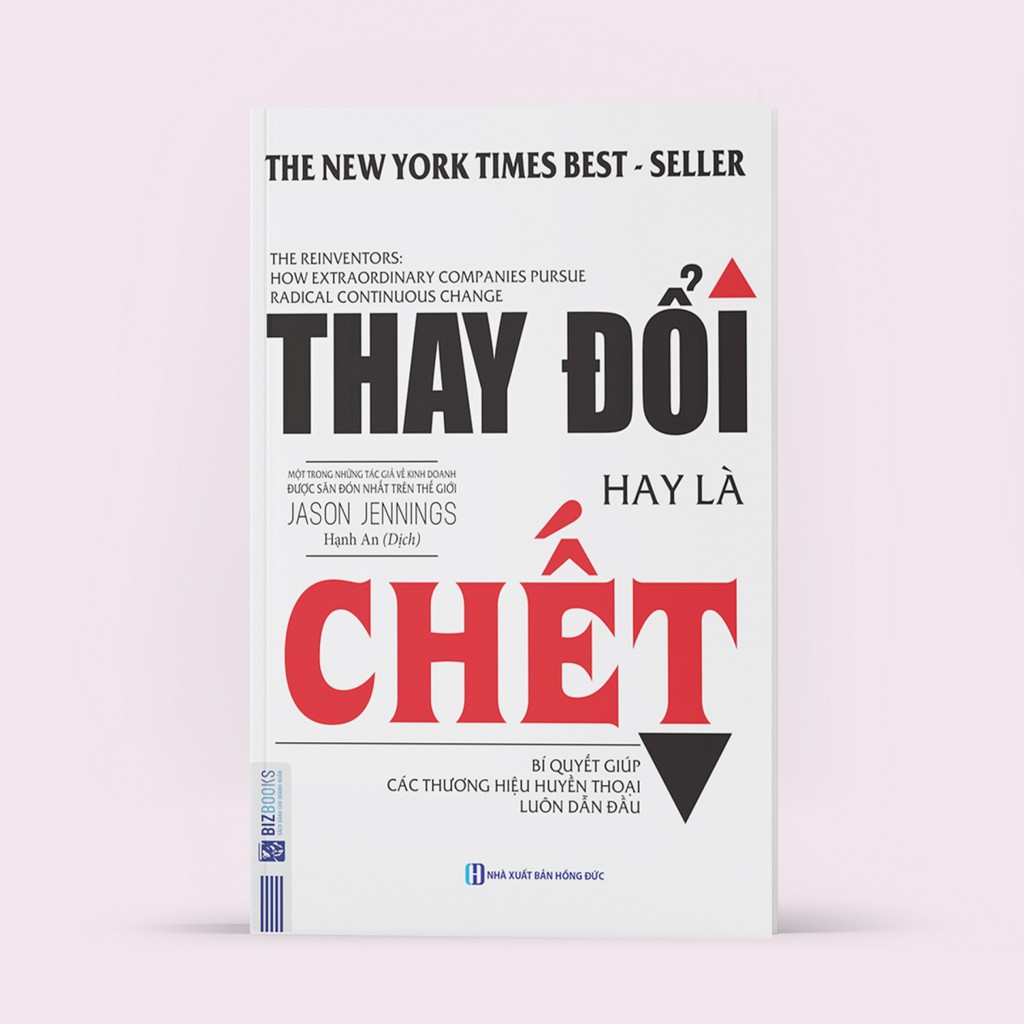 Sách - Thay Đổi Hay Là Chết (Bí Quyết Giúp Các Thương Hiệu Huyền Thoại Luôn Dẫn Đầu)