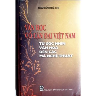 Văn Học Cổ Cận Đại Việt Nam - Từ Góc Nhìn Văn Hóa Đến Các Mã Nghệ Thuật