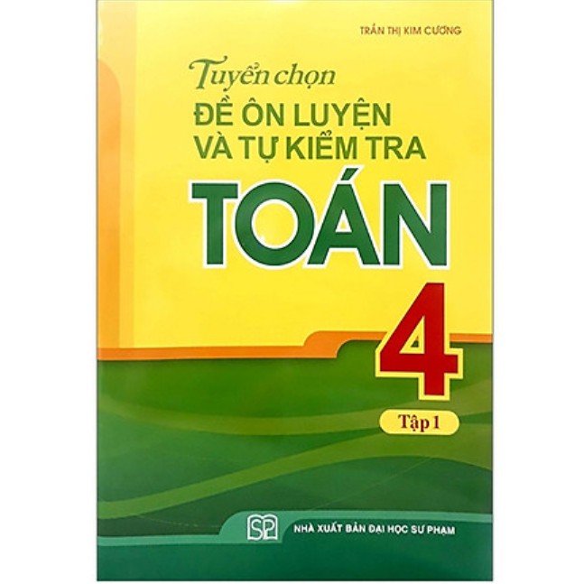 Sách - Tuyển Chọn Đề Ôn Luyện Và Tự Kiểm Tra Toán 4 - Tập 1