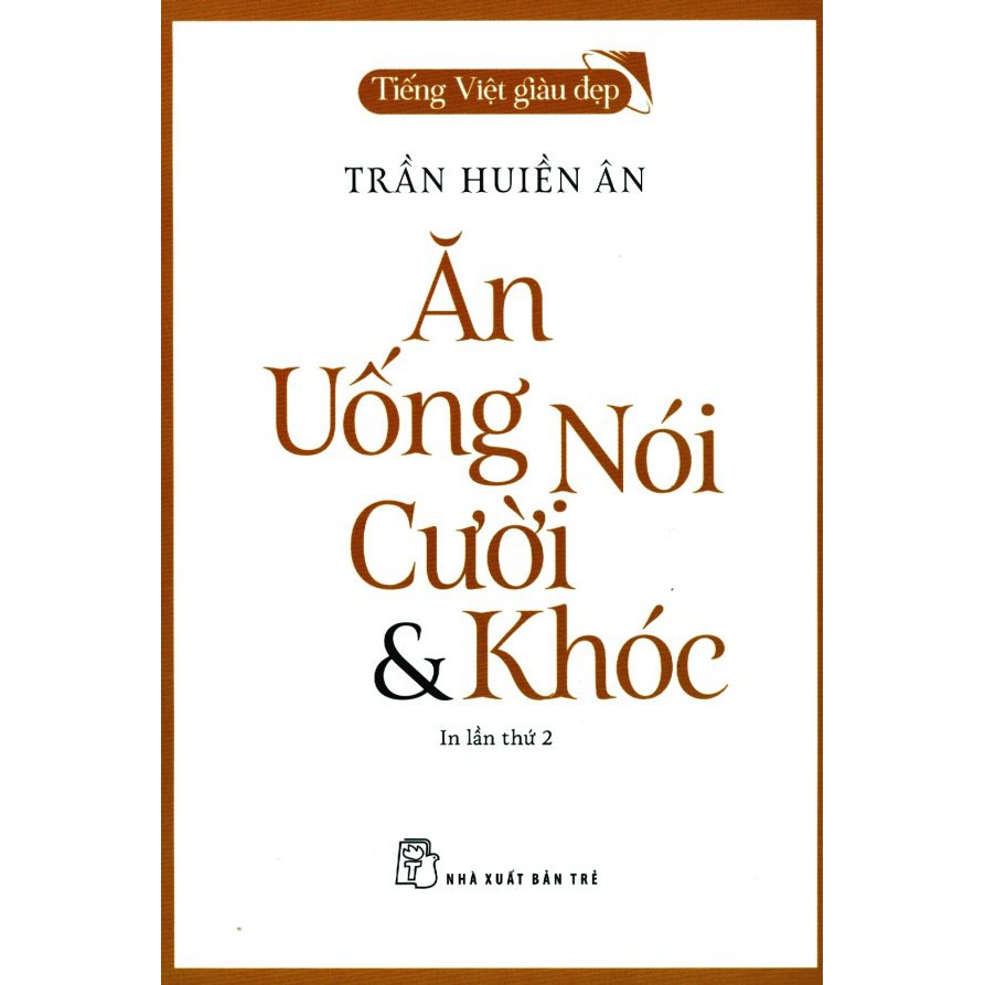 Sách - Ăn, Uống, Nói, Cười &amp; Khóc (Tái Bản 2018)