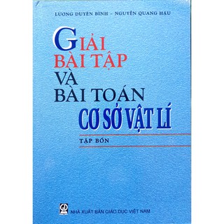 Sách - Giải bài tập và bài toán Cơ sở Vật lí Tập Bốn