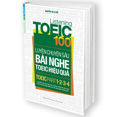 Sách Listening Toeic 100 – Luyện Chuyên Sâu Bài Nghe Toeic Hiệu Quả (Toeic Part 1-2-3-4)