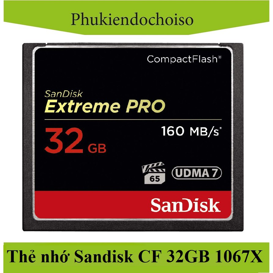 Thẻ nhớ CF Sandisk Extreme Pro 32GB 1067X 160MB/s