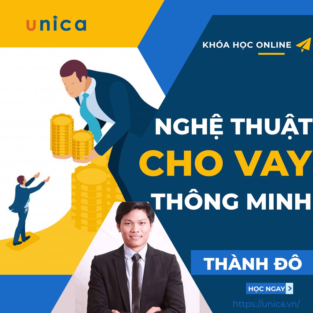 Toàn quốc- [Evoucher] FULL khóa học KINH DOANH - Nghệ thuật cho vay tiền thông minh UNICA.VN