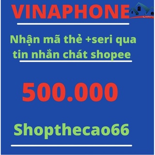 Thẻ cào Vinaphone 500k nhận Mã thẻ + Seri