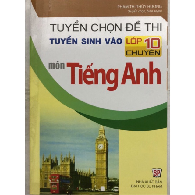 Sách - Tuyển chọn đề thi tuyển sinh vào lớp 10 chuyên môn Tiếng Anh