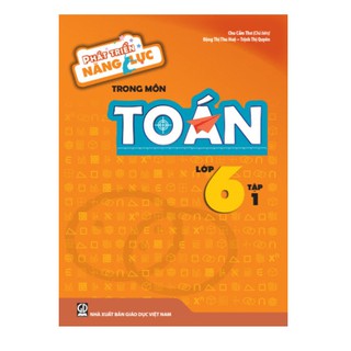 Phát Triển Năng Lực Trong Môn Toán Lớp 6 (Tập 1-2)