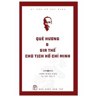 Di Sản Hồ Chí Minh - Quê Hương & Gia Thế Chủ Tịch Hồ Chí Minh