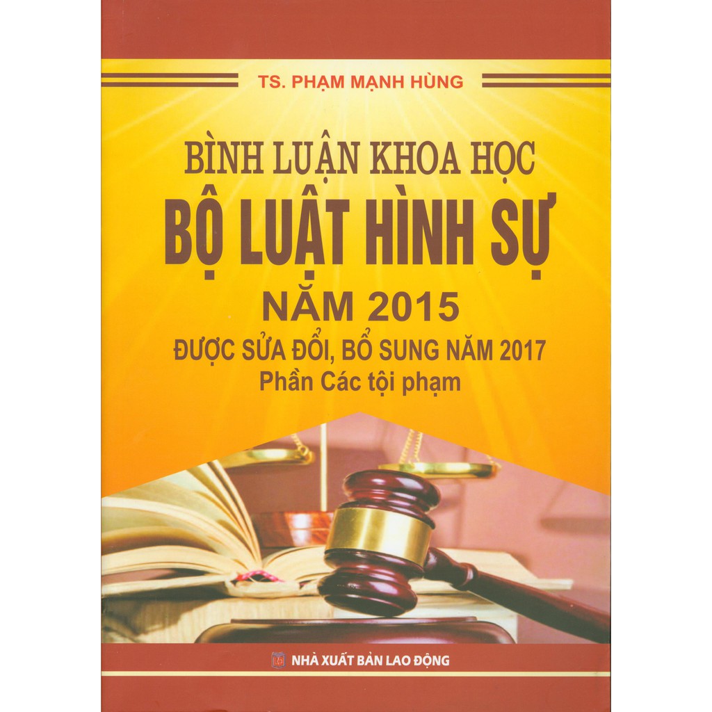 Sách - Bình Luận Khoa Học Bộ Luật Hình Sự Năm 2015 Được Sửa Đổi, Bổ Sung Năm 2017: Phần Các Tội Phạm