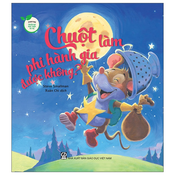 Sách Storytime - Truyện Hay Phát Triển Trí Tuệ - Chuột Làm Phi Hành Gia Được Không?