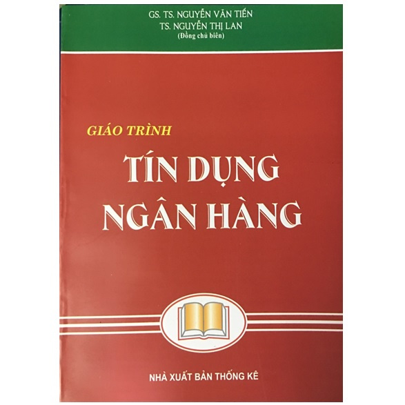 Sách - Giáo Trình Tín Dụng Ngân Hàng - GS. Nguyễn Văn Tiến