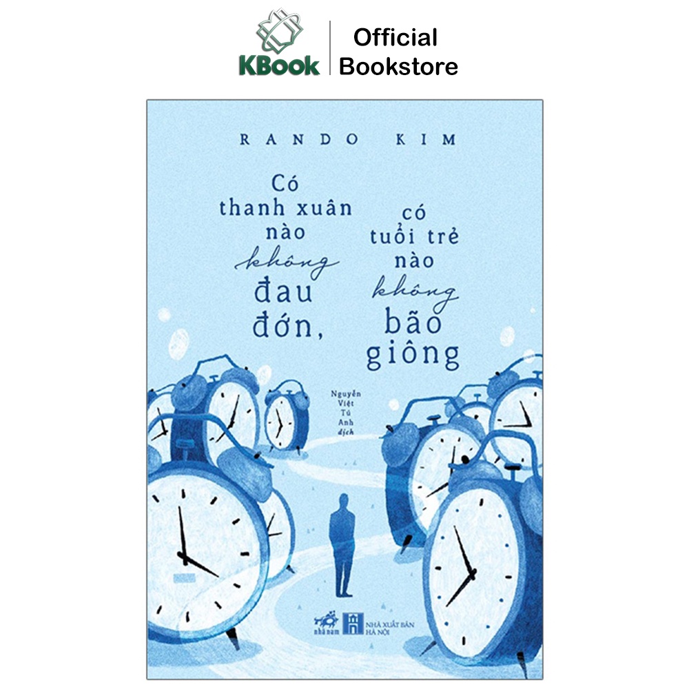 Sách - Có Thanh Xuân Nào Không Đau Đớn, Có Tuổi Trẻ Nào Không Bão Giông (Nhã Nam)