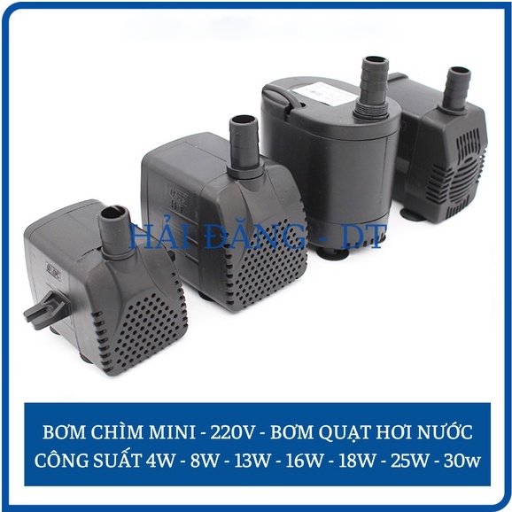 Bơm chìm mini 4W 8W 13W 16W 18W 25W 30W - 220V quạt điều hoà hơi nước - bể cá thủy cảnh