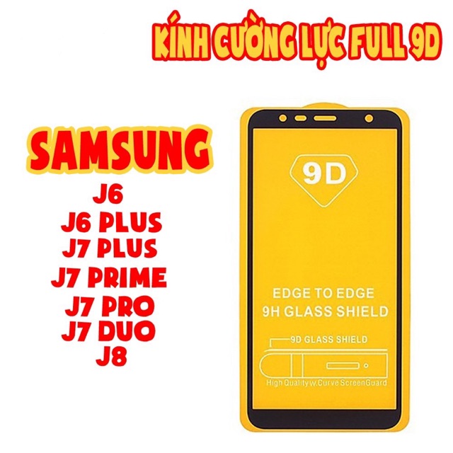 Kính cường lực 9D Full Màn cho Samsung J6/J6Plus/J7Plus/J7Prime/J7Pro/J7Duo/J8