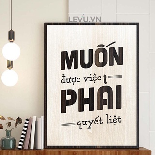 Tranh Treo Phòng Họp LEVU094 "Muốn được việc phải quyết liệt"