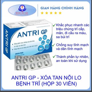 Antri GP - giúp giảm táo bón, co búi trĩ, hết đi cầu ra máu, chống suy tĩnh mạch và giãn tĩnh mạch các chi