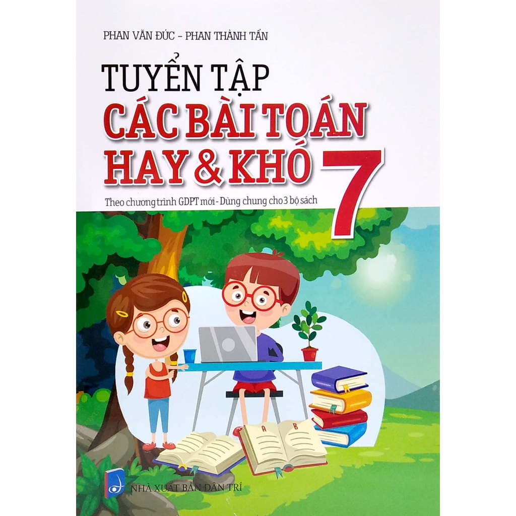 Sách Tuyển Tập Các Bài Toán Hay Và Khó 7 - Theo Chương Trình GDPT Mới - Dùng Chung Cho 3 Bộ Sách