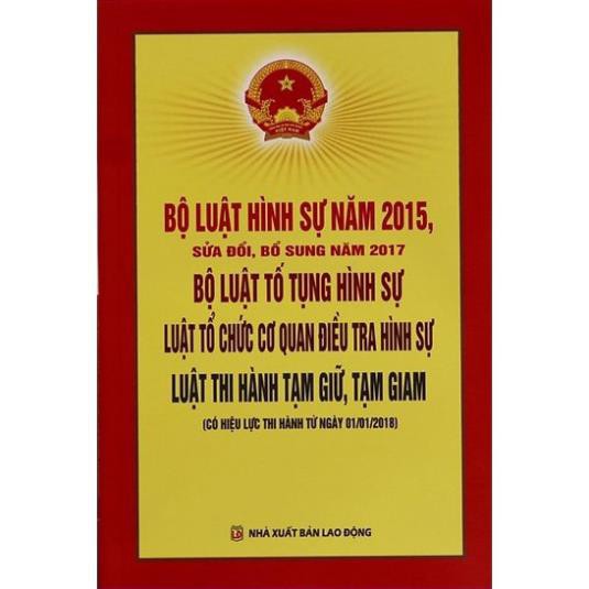 Sách bộ luật hình sự 2015 (Sửa đổi, bổ sung 2017) - bộ luật tố tụng hình sự - luật tổ chức cơ quan điều tra hình sự