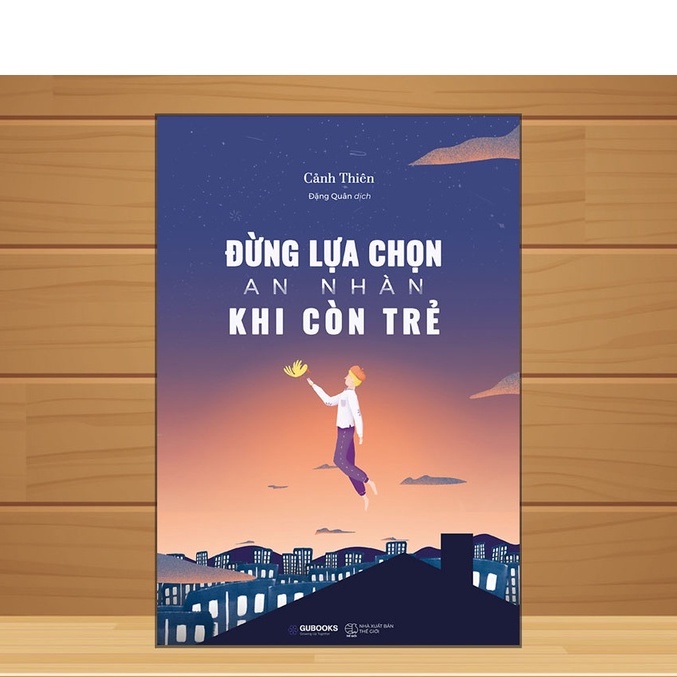 Sách - Đừng lựa chọn an nhàn khi còn trẻ