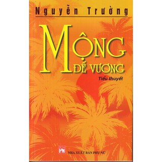 Sách - Mộng đế vương - Tác giả Nguyễn Trường
