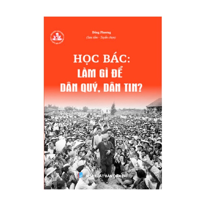 [Mã BMBAU50 giảm 7% đơn 99K] Sách Bác Hồ - Học Bác làm gì để dân quý, dân tin?