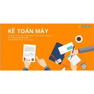 Toàn quốc- [Evoucher] Khóa học Thành thạo phần mềm kế toán doanh nghiệp Fast và Misa , Thiều Kim Cường Unica