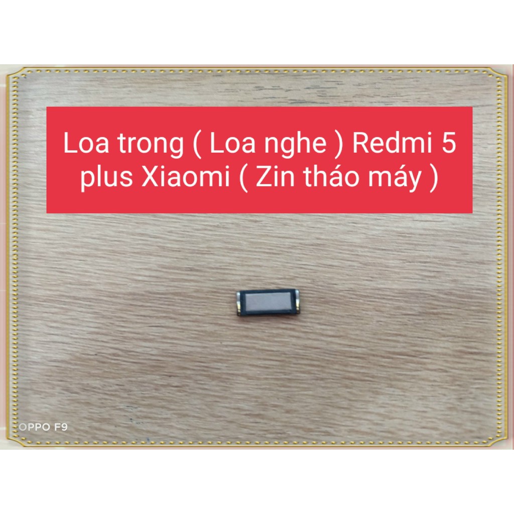 Loa trong ( loa nghe ) Redmi 5 plus Xiaomi ( Zin tháo máy)