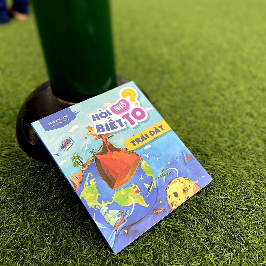 Sách: Hỏi Nhỏ Biết To - Trái Đất - TSTN