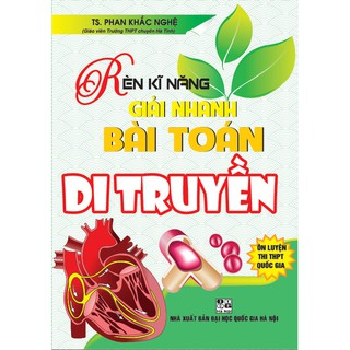 SÁCH - Rèn luyện kĩ năng giải nhanh bài toán di truyền