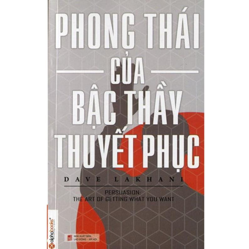 Sách - Phong Thái Của Bậc Thầy Thuyết Phục [AlphaBooks]