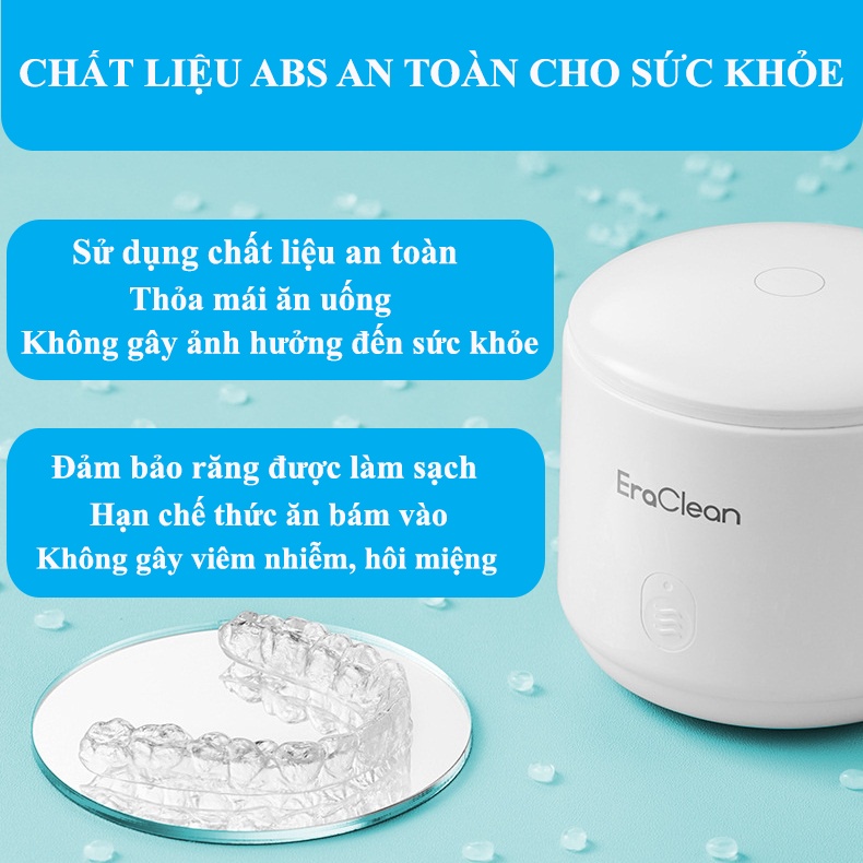 Máy vệ sinh niềng răng, răng giả  EraClean diệt khuẩn đến 99.9%, loại bỏ mùi hôi, giúp bạn có hàm răng chắc khỏe.