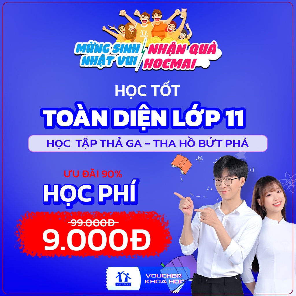 App HOCMAI- HỌC TỐT 11: Khoá học tốt kiến thức toàn diện cho học sinh lớp 11 - Gói 1 tháng