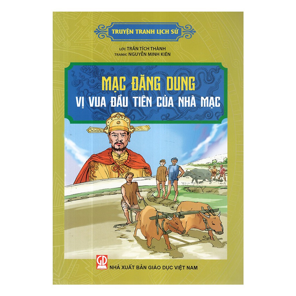 Sách - Truyện Tranh Lịch Sử - Mạc Đăng Dung Vị Vua Đầu Tiên Của Nhà Mạc