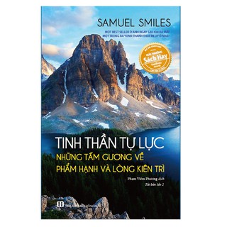 Tinh Thần Tự Lực - Những Tấm Gương Về Phẩm Hạnh Và Lòng Kiên Trì