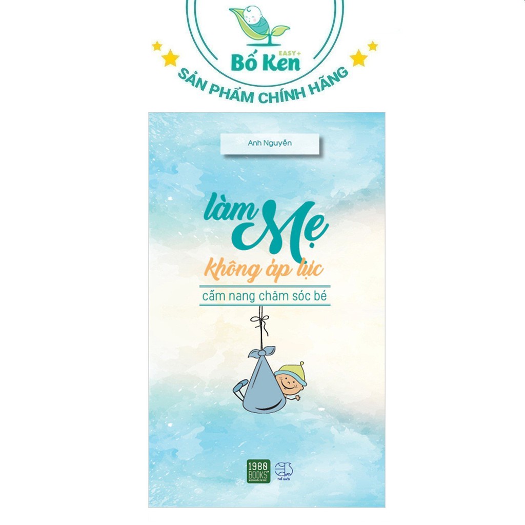 Sách Làm Mẹ Không Áp Lực [Bác Sĩ Dinh Dưỡng Anh Nguyễn]