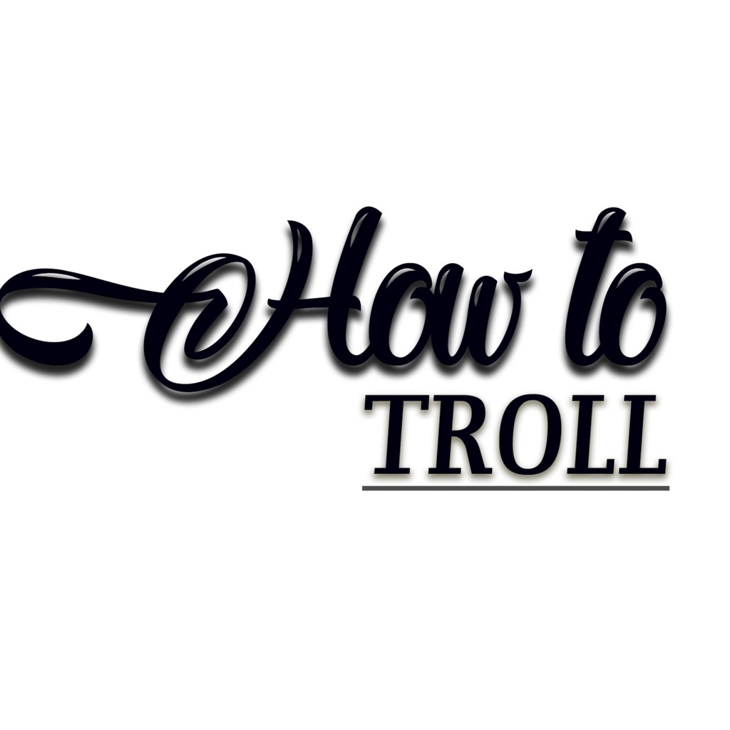 How To Troll