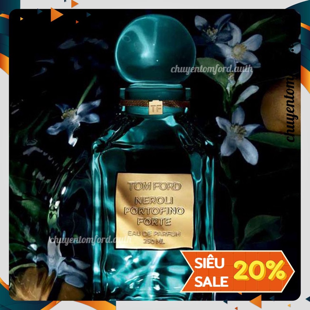 ♚ Nước hoa Tom Ford Neroli Portofino Forte (3ml/5ml/10ml) 𝑭𝑹𝑬𝑬𝑺𝑯𝑰𝑷 💥💥💥