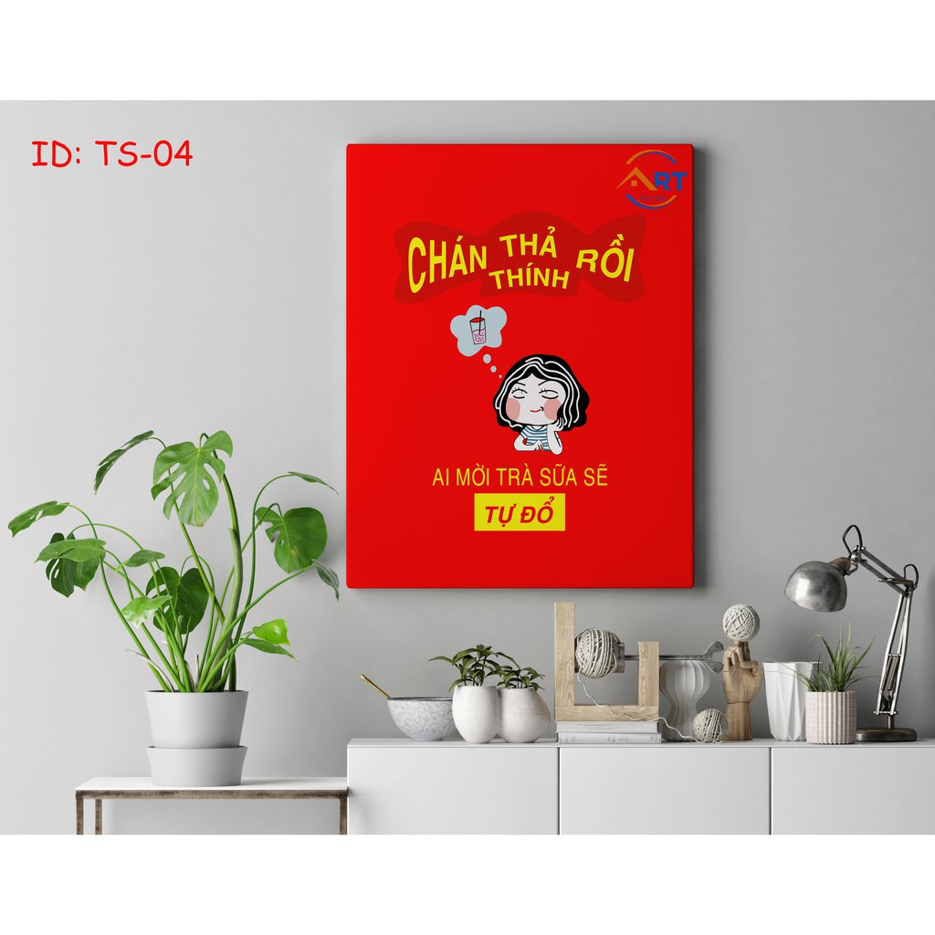 Tranh trang trí treo tường tạo động lực: Chán thả thính rồi, ai mời trà sữa sẽ tự đổ