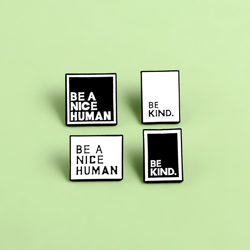 Ghim cài áo hình vuông trắng đen in chữ be a nice human/ be kind