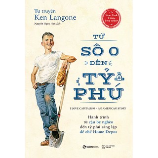 SÁCH: Tự truyện Ken Langone: Từ số 0 đến tỷ phú (I Love Capitalism!: An American Story) - Tác giả: Ken Langone
