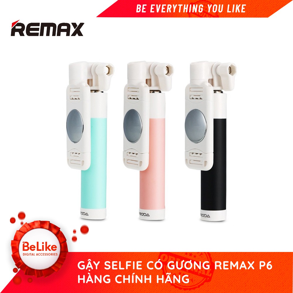 Gậy chụp ảnh tự sướng Remax P6 có gương ✔ Bảo hành Toàn Quốc