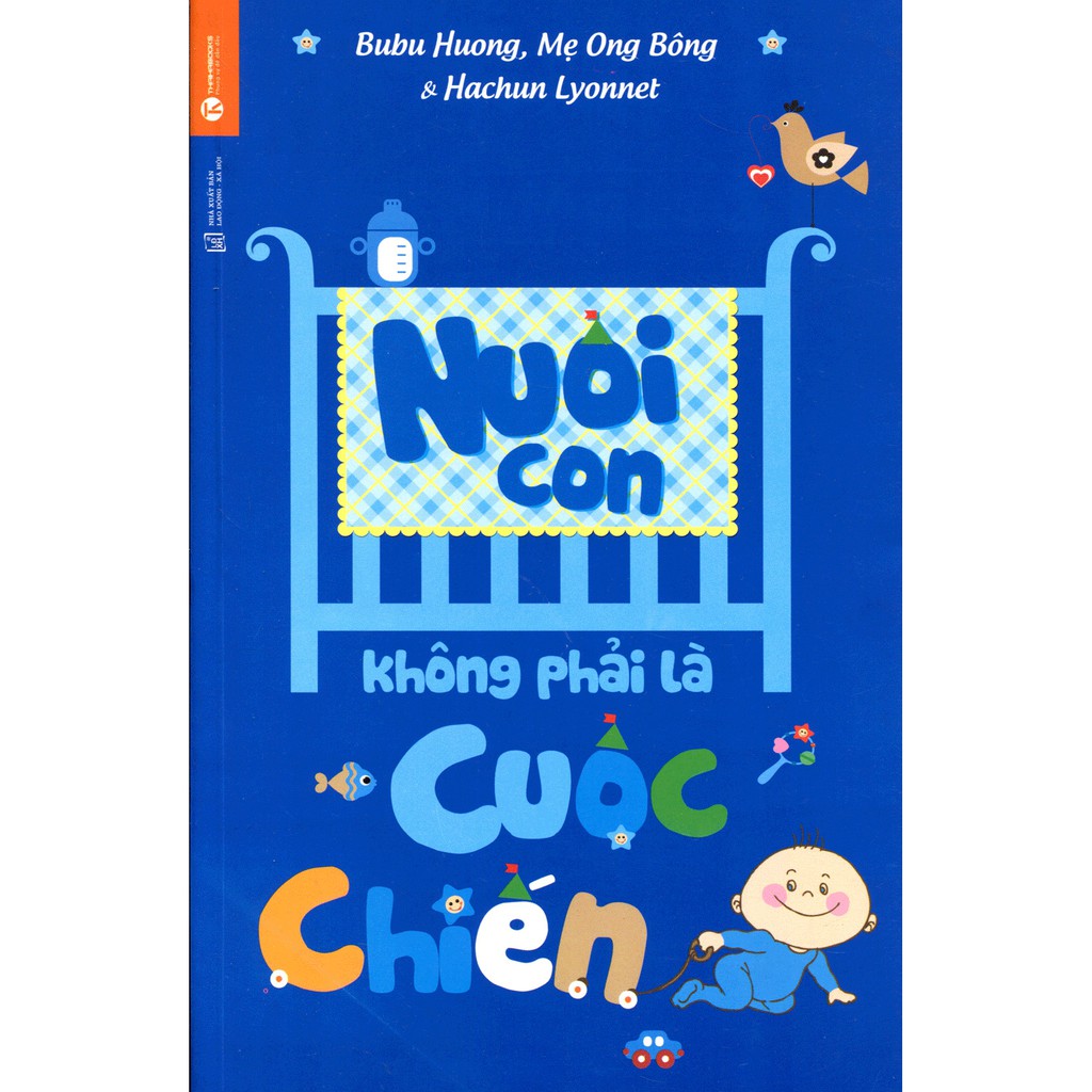 Sách - Nuôi Con Không Phải Là Cuộc Chiến - Giai đoạn 0-3 tuổi - Phần 1
