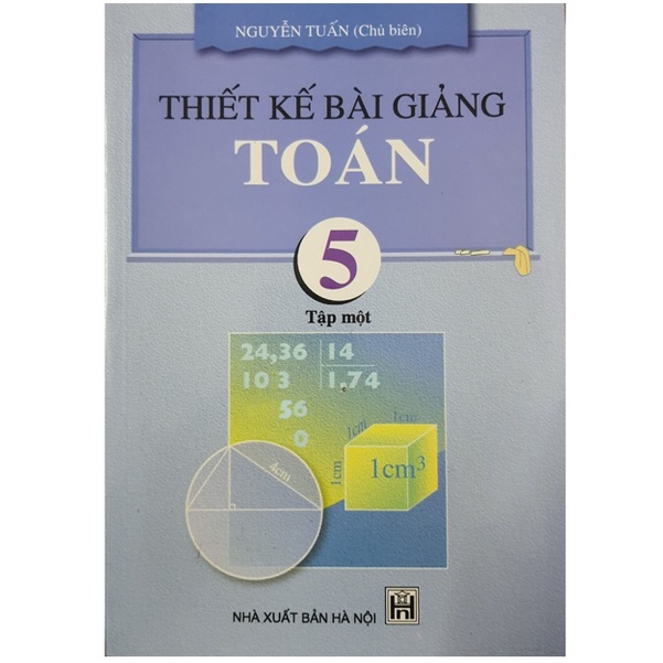 Sách - Thiết Kế Bài Giảng Toán 5 Tập 1