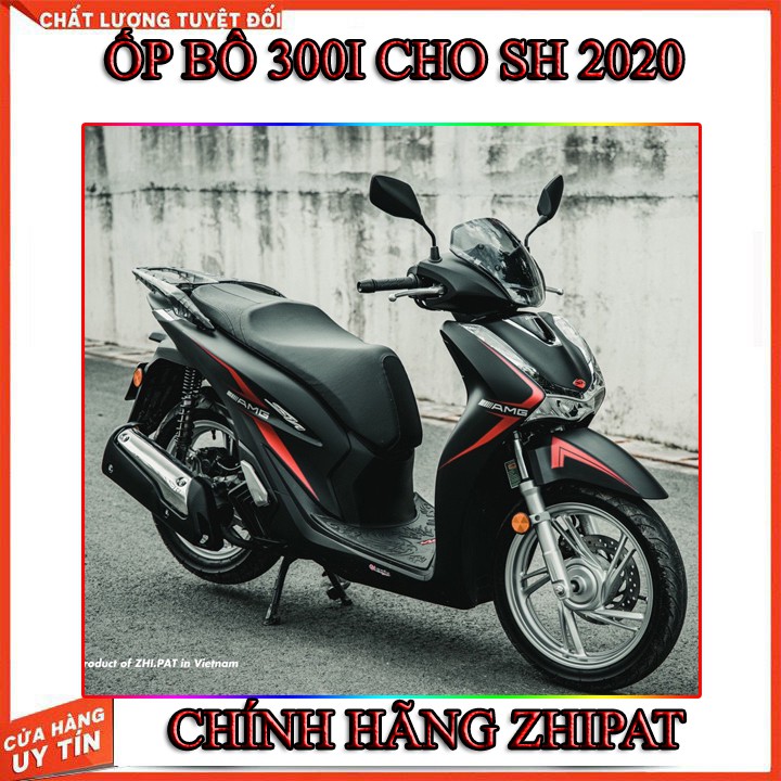 ỐP BÔ 300I CHO SH 2020 ZHIPAT CHÍNH HÃNG ( MỚI CÓ)