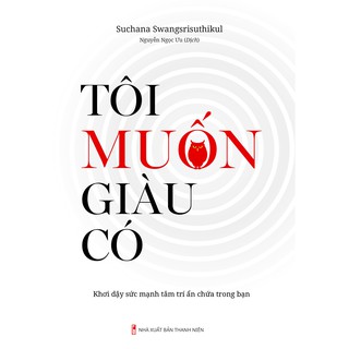 Sách: Tôi Muốn Giàu Có - Khơi Dậy Sức Mạnh Tâm Trí Ẩn Chứa Trong Bạn