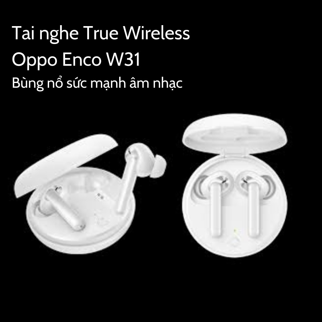 Tai nghe bluetooth true wireless Oppo Enco W31 - Hàng chính hãng