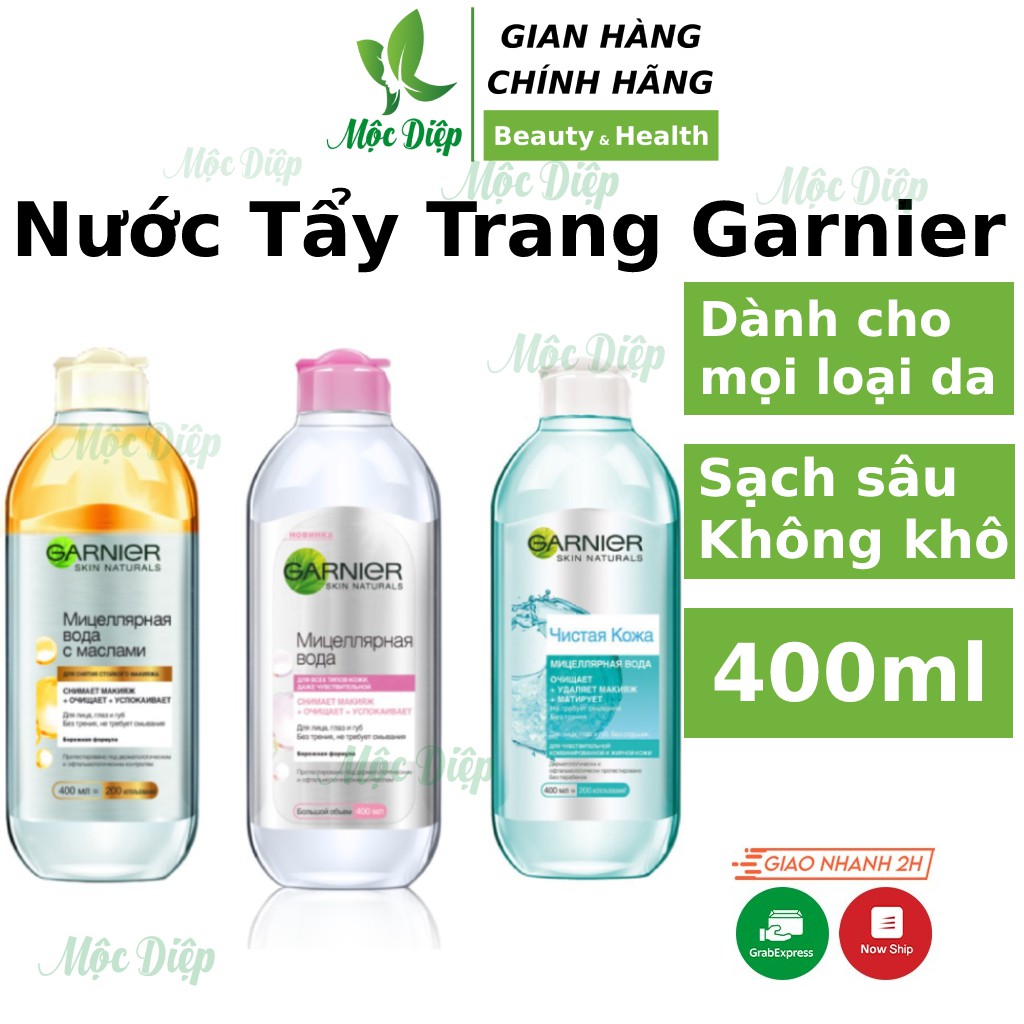 Nước tẩy trang Garnier Nga 400ml CHÍNH HÃNG dùng cho da dầu mụn nhạy cảm khô da thường - Mộc Diệp